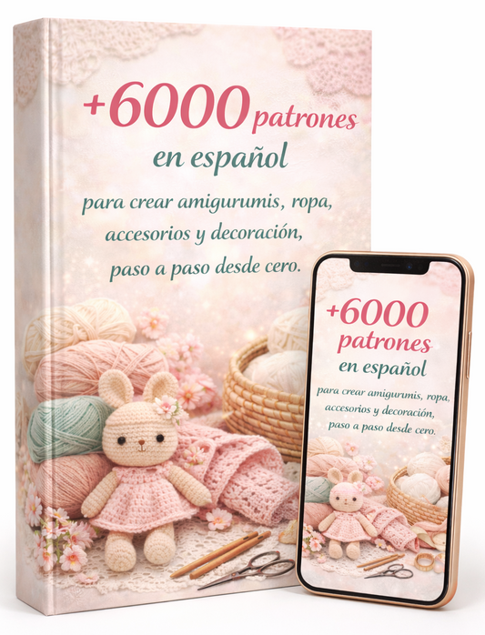 +6000 patrones en español para crear amigurumis, ropa, accesorios y decoración, paso a paso desde cero