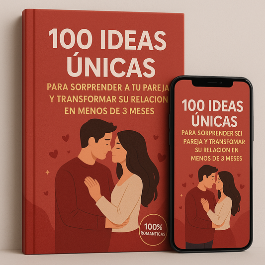 100 Ideas únicas para sorprender a tu pareja y transformar su relación en menos de 3 meses